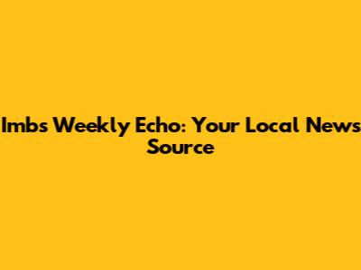 Imbs Weekly Echo: Your Local News Source