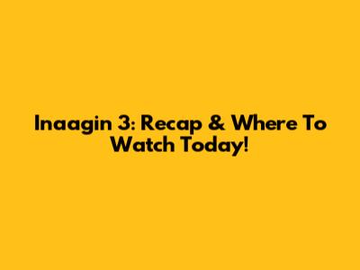 Inaagin 3: Recap & Where To Watch Today!