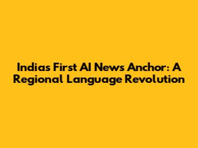 India's First AI News Anchor: A Regional Language Revolution