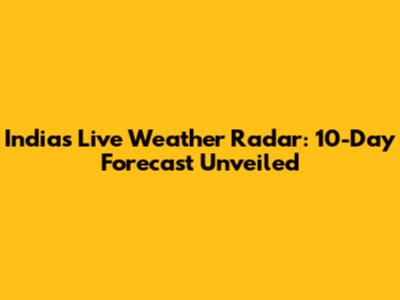 India's Live Weather Radar: 10-Day Forecast Unveiled