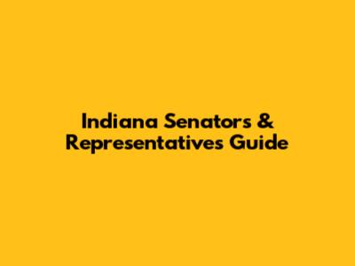 Indiana Senators & Representatives Guide