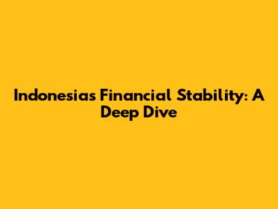 Indonesia's Financial Stability: A Deep Dive