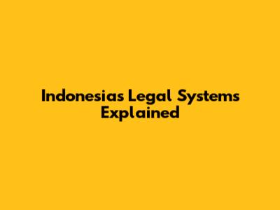 Indonesia's Legal Systems Explained