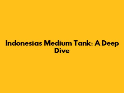 Indonesia's Medium Tank: A Deep Dive