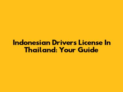 Indonesian Driver's License In Thailand: Your Guide
