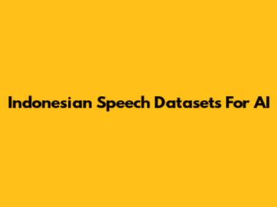 Indonesian Speech Datasets For AI