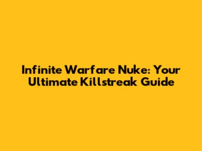Infinite Warfare Nuke: Your Ultimate Killstreak Guide