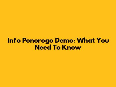 Info Ponorogo Demo: What You Need To Know