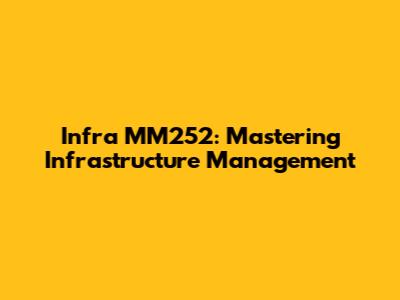 Infra MM252: Mastering Infrastructure Management