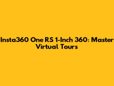 Insta360 One RS 1-Inch 360: Master Virtual Tours