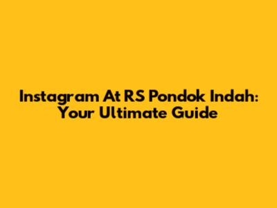 Instagram At RS Pondok Indah: Your Ultimate Guide