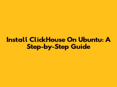 Install ClickHouse On Ubuntu: A Step-by-Step Guide
