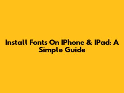 Install Fonts On IPhone & IPad: A Simple Guide