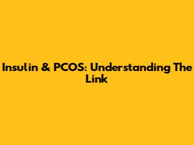 Insulin & PCOS: Understanding The Link