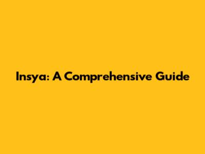 Insya: A Comprehensive Guide