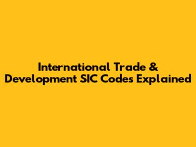 International Trade & Development SIC Codes Explained