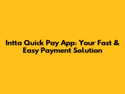 Intta Quick Pay App: Your Fast & Easy Payment Solution