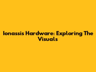 Ionassis Hardware: Exploring The Visuals