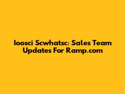 Ioosci Scwhatsc: Sales Team Updates For Ramp.com