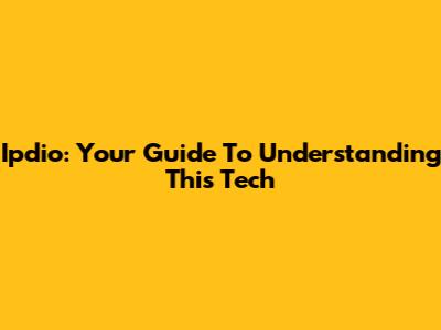 Ipdio: Your Guide To Understanding This Tech