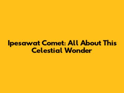 Ipesawat Comet: All About This Celestial Wonder
