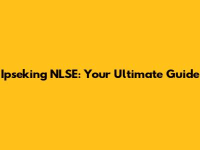 Ipseking NLSE: Your Ultimate Guide