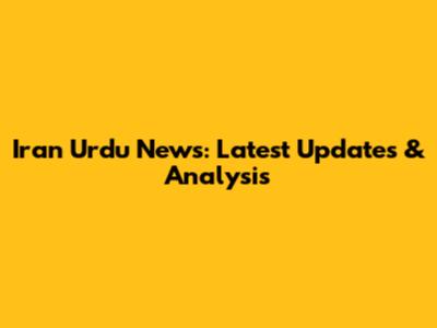 Iran Urdu News: Latest Updates & Analysis