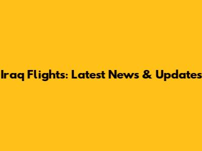 Iraq Flights: Latest News & Updates