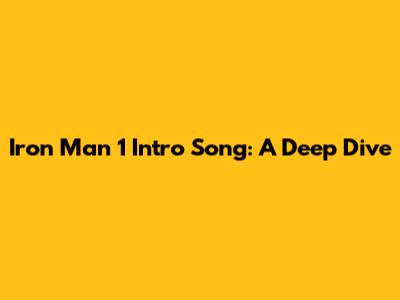 Iron Man 1 Intro Song: A Deep Dive