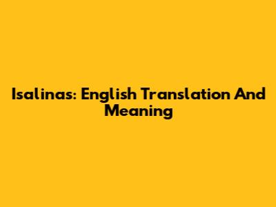 Isalinas: English Translation And Meaning