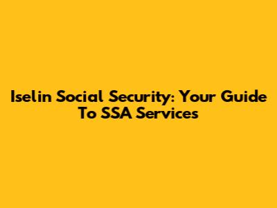 Iselin Social Security: Your Guide To SSA Services