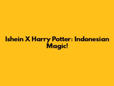 Ishein X Harry Potter: Indonesian Magic!