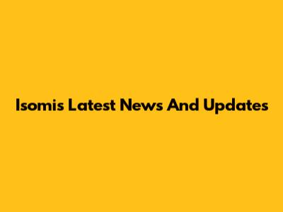 Isomi's Latest News And Updates