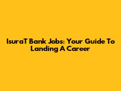 IsuraT Bank Jobs: Your Guide To Landing A Career