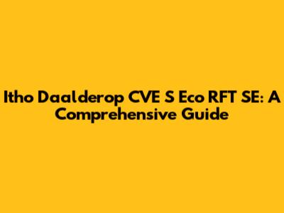 Itho Daalderop CVE S Eco RFT SE: A Comprehensive Guide