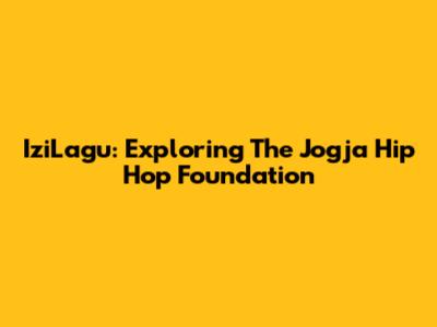 IziLagu: Exploring The Jogja Hip Hop Foundation