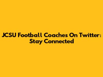 JCSU Football Coaches On Twitter: Stay Connected