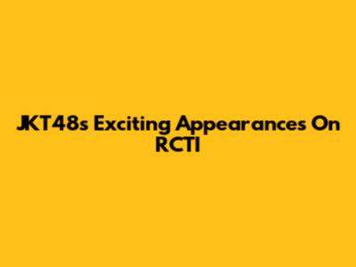 JKT48's Exciting Appearances On RCTI
