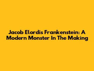 Jacob Elordi's Frankenstein: A Modern Monster In The Making