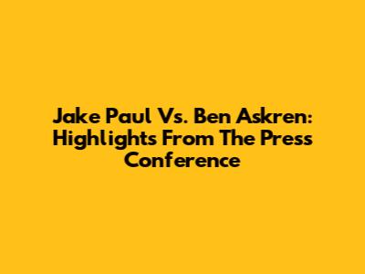 Jake Paul Vs. Ben Askren: Highlights From The Press Conference