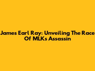 James Earl Ray: Unveiling The Race Of MLK's Assassin