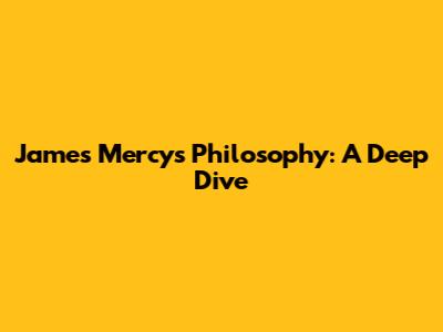 James Mercy's Philosophy: A Deep Dive