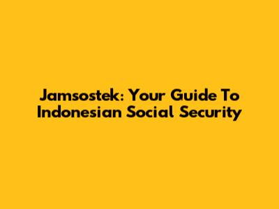 Jamsostek: Your Guide To Indonesian Social Security