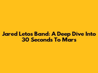 Jared Leto's Band: A Deep Dive Into 30 Seconds To Mars