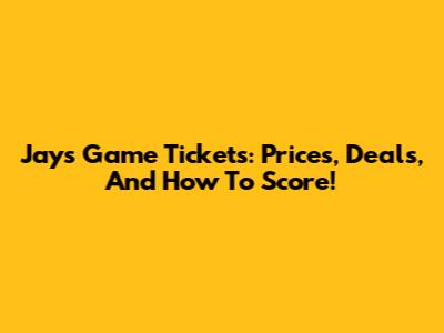 Jays Game Tickets: Prices, Deals, And How To Score!