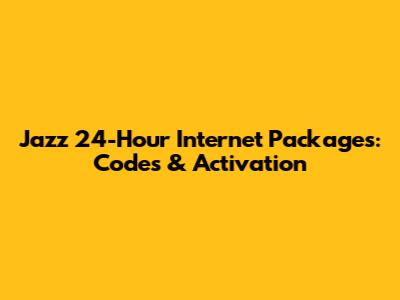 Jazz 24-Hour Internet Packages: Codes & Activation