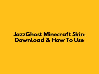 JazzGhost Minecraft Skin: Download & How To Use