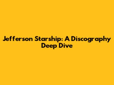 Jefferson Starship: A Discography Deep Dive