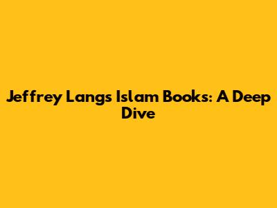 Jeffrey Lang's Islam Books: A Deep Dive