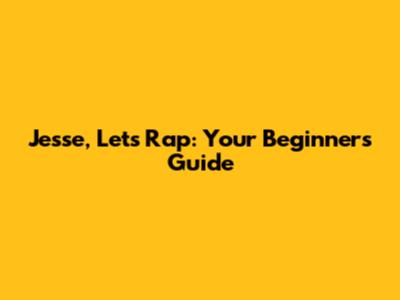 Jesse, Let's Rap: Your Beginner's Guide